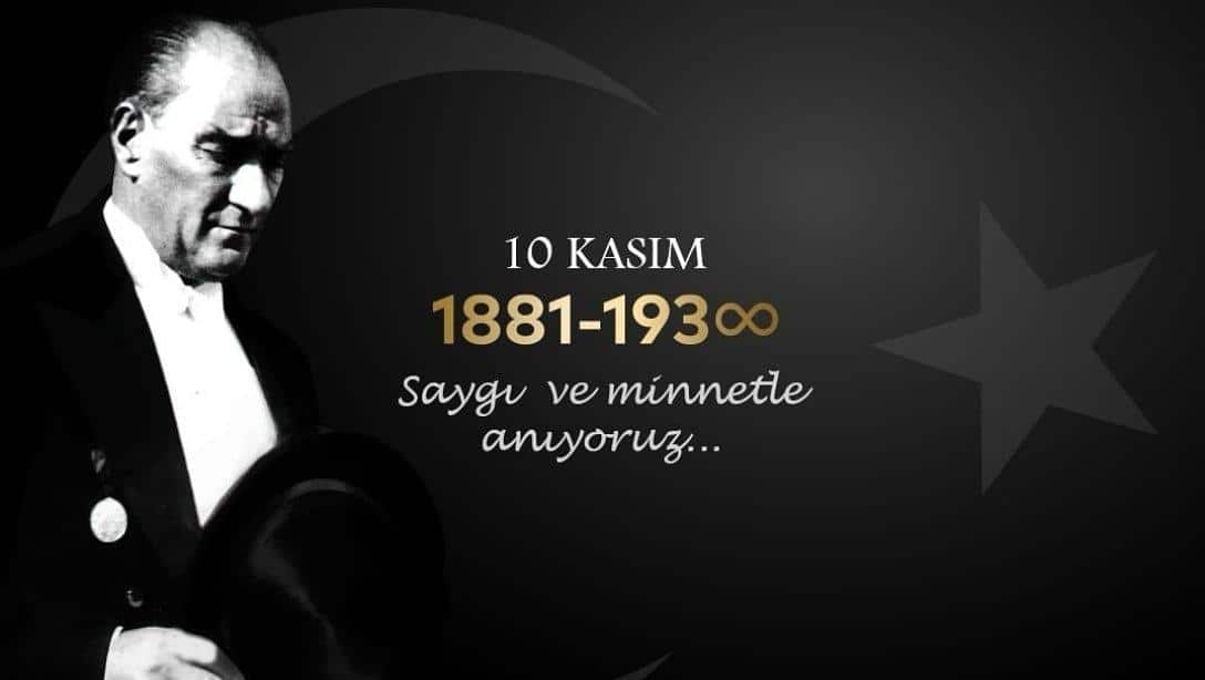 Gazi Mustafa Kemal Atatürk'ü Vefatının 86. Yılında Özlemle Yâd Ediyoruz.