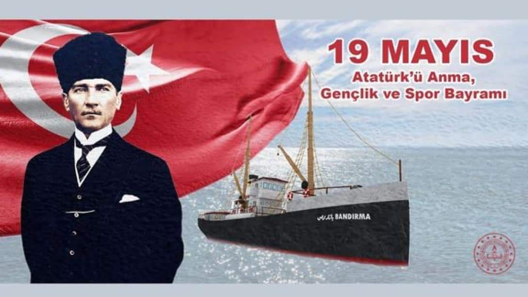 19 MAYIS ATATÜRK'Ü ANMA, GENÇLİK VE SPOR BAYRAMI KUTLU OLSUN